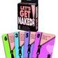 The more you win the more NAKED they get! Let’s Get Naked is a stripping card game. You will be battling your opponents by flipping over your cards to see who has the highest rank. When you win, you will also watch each player perform the actions on their losing cards. Who will be the ultimate victor?
